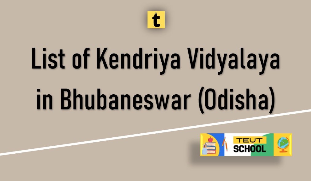List of Kendriya Vidyalaya in Bhubaneswar (Odisha) 2023