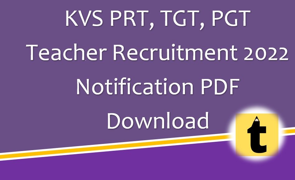 KVS PRT, TGT, PGT Teacher Recruitment Dec 2022 Notification PDF Download