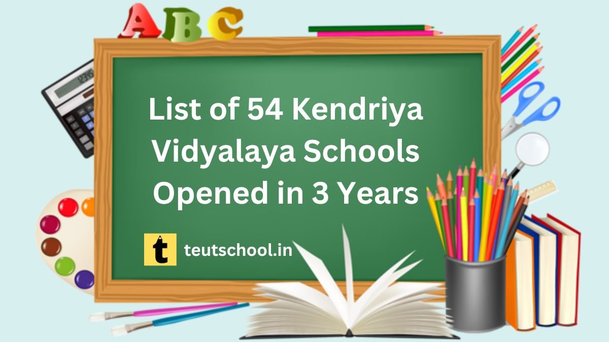 List of 54 KV Schools Opened in 3 Years