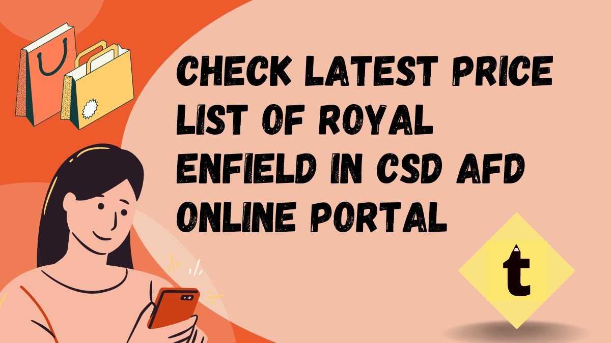 Check Latest Price List of Royal Enfield in CSD AFD Online Portal 2023