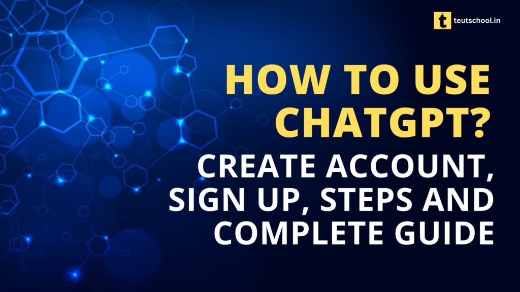 How To Use ChatGPT Create Account, Login, Steps and Complete Guide