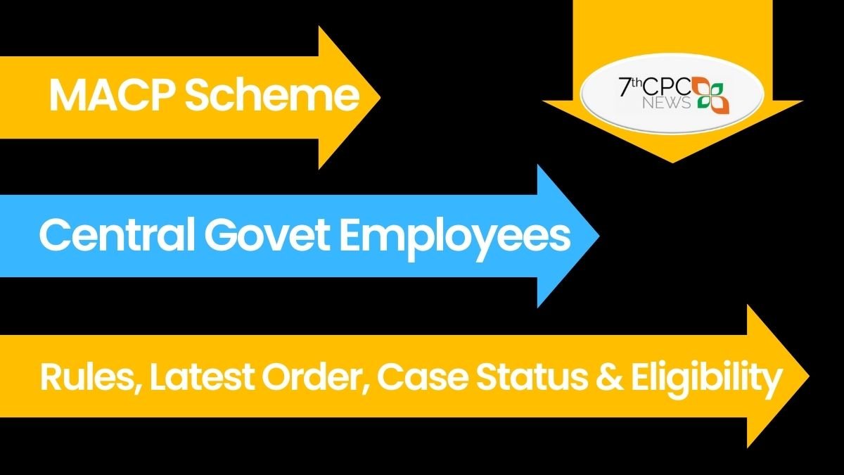 MACP Scheme Rules, Latest Order, Case Status and Eligibility