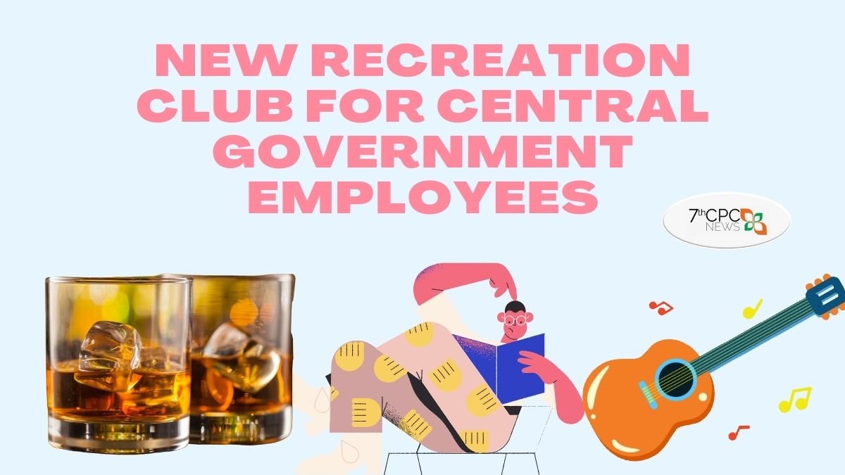 New Recreation Club for Central Govt Employees and Officers