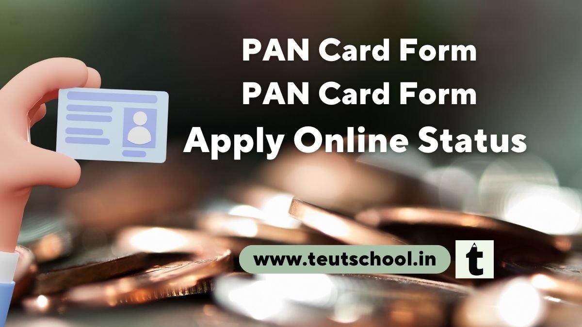 PAN Card Form, Apply Online, Status, Download 2023
