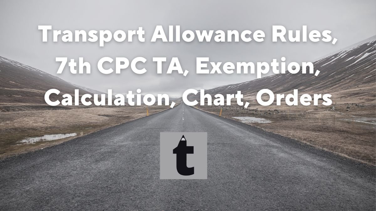  Transport Allowance Rules 7th CPC TA Exemption Calculation Chart 