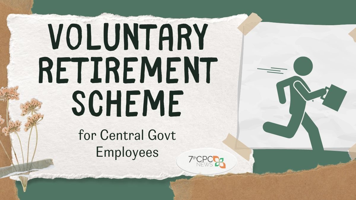 Voluntary Retirement Scheme for Central Government Employees