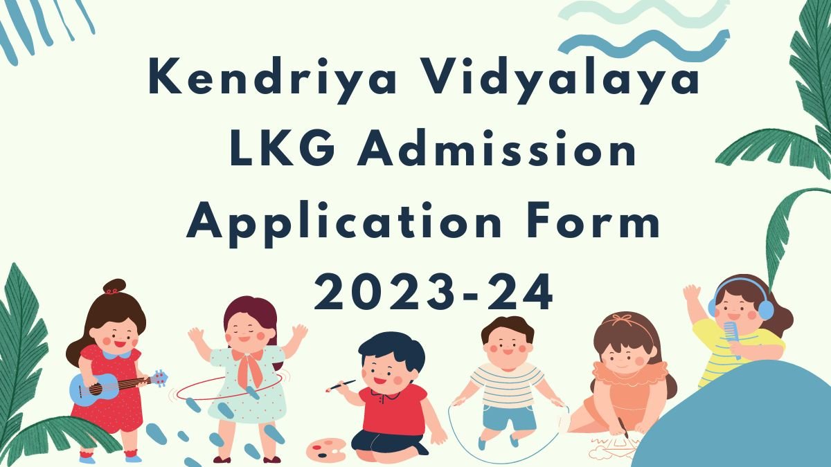 Kendriya Vidyalaya LKG Admission Application Form 202324