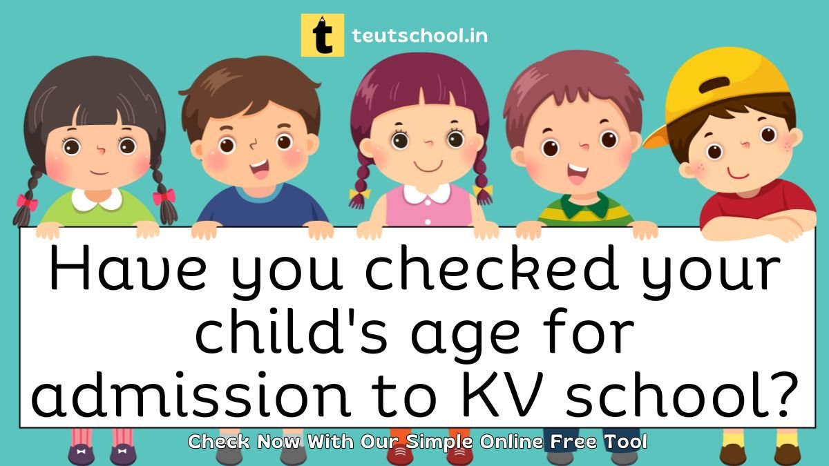 Have you checked your child's age for admission to KV school? - TEUT School