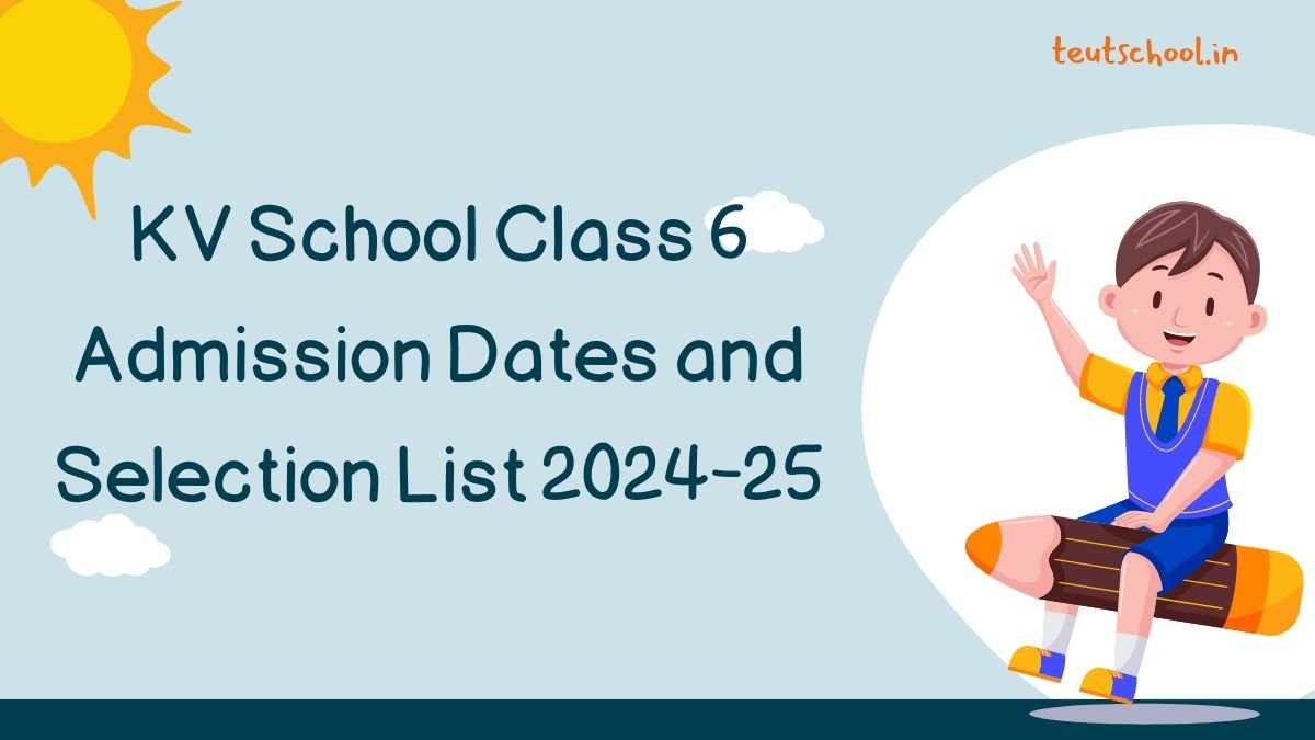 KV School Class 6 Admission Dates and Selection List 2024-25