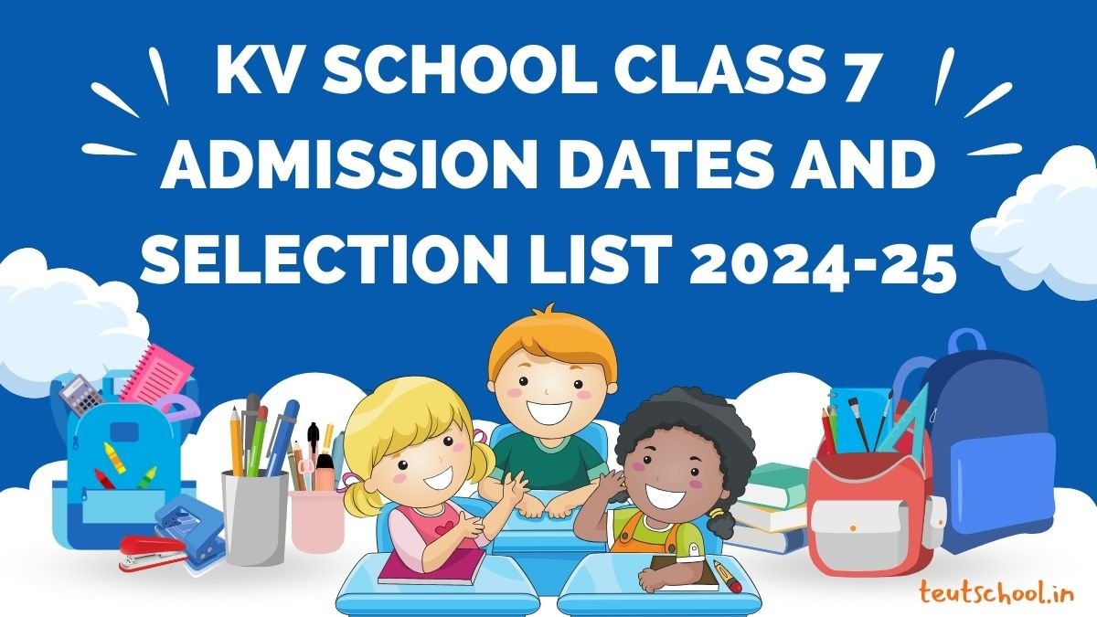 KV School Class 7 Admission Dates and Selection List 2024-25