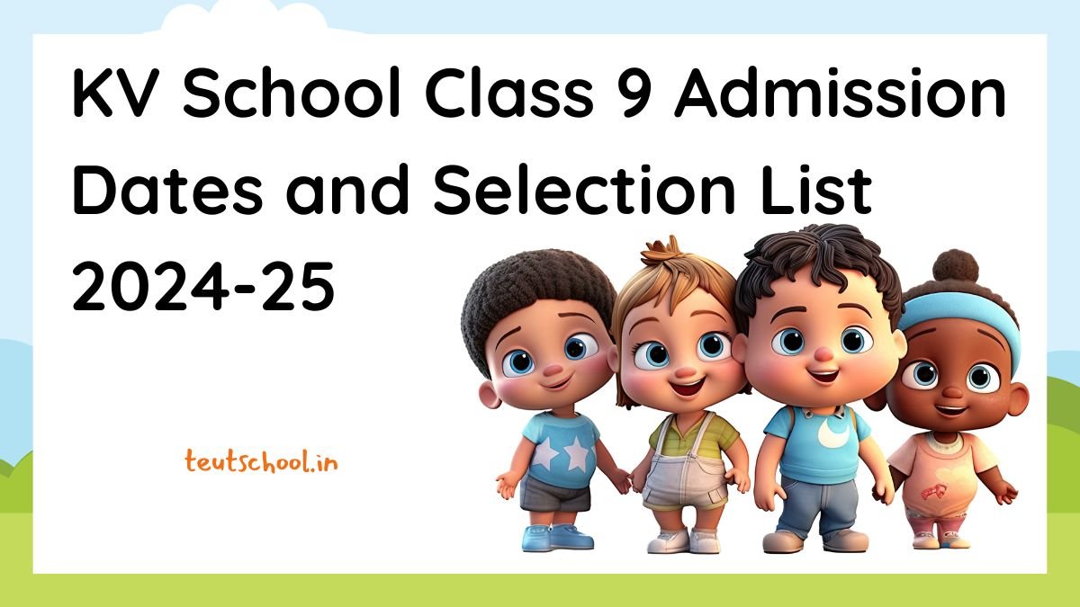 KV School Class 9 Admission Dates and Selection List 2024-25