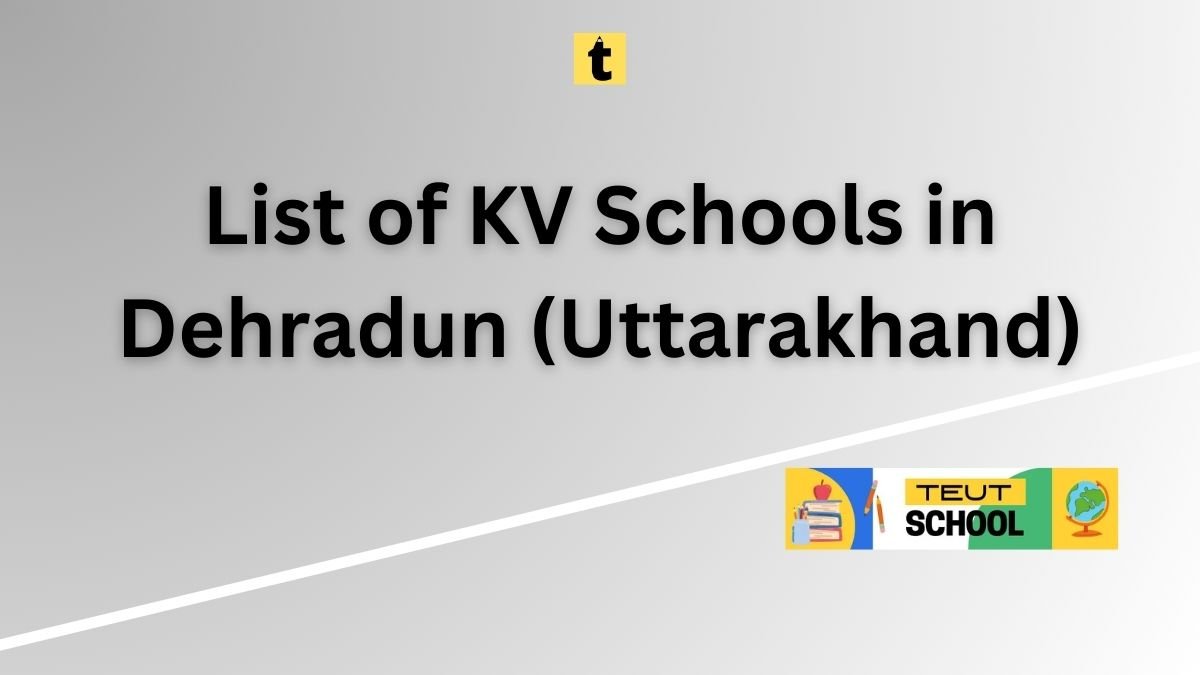 List of KV Schools in Dehradun (Uttarakhand) PDF Download